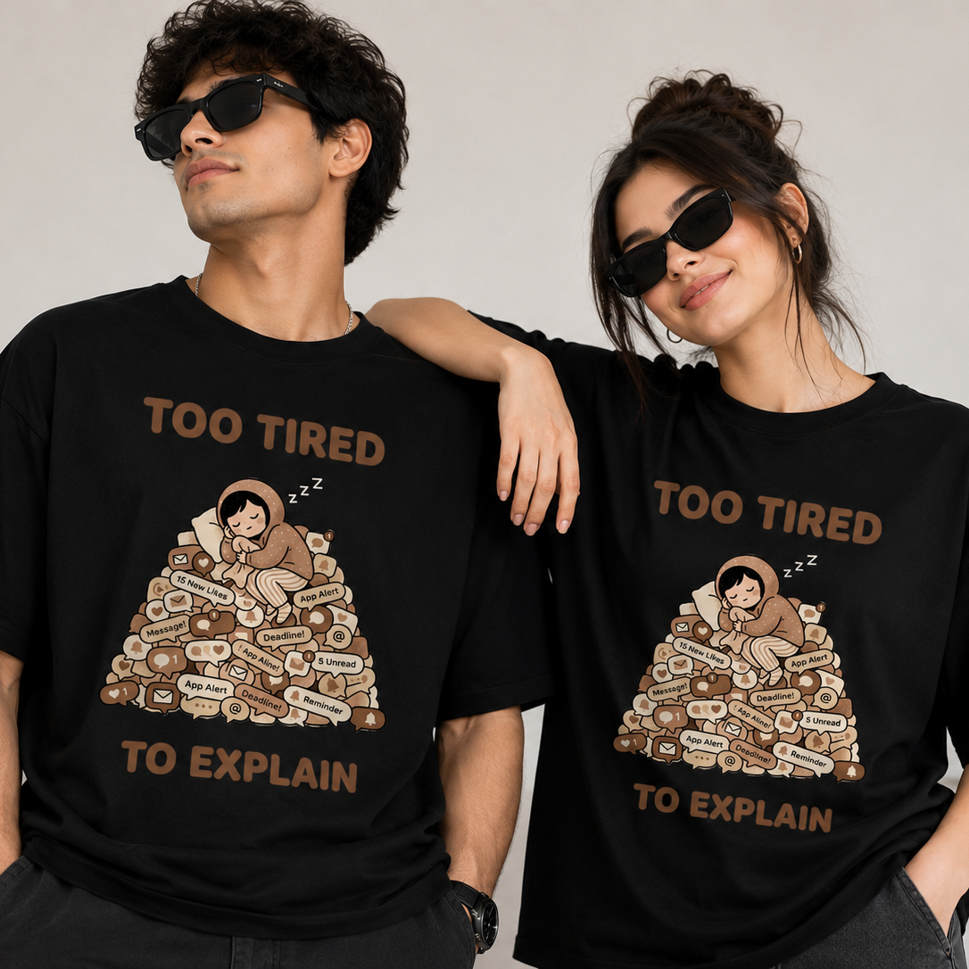 Too Tired To Explain⢠| Premium Unisex Oversized T-Shirt