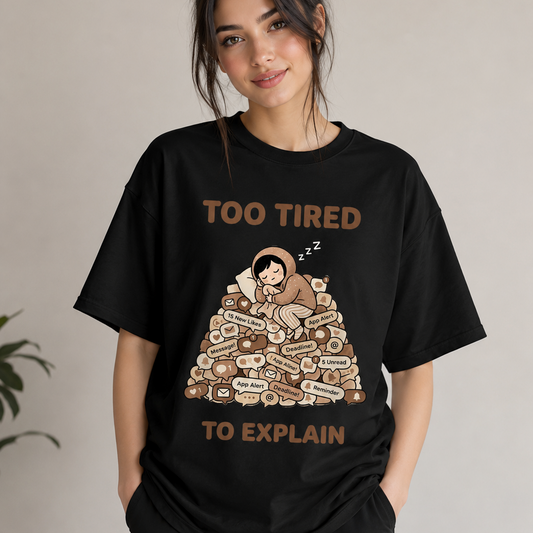 Too Tired To Explain™ | Premium Unisex Oversized T-Shirt